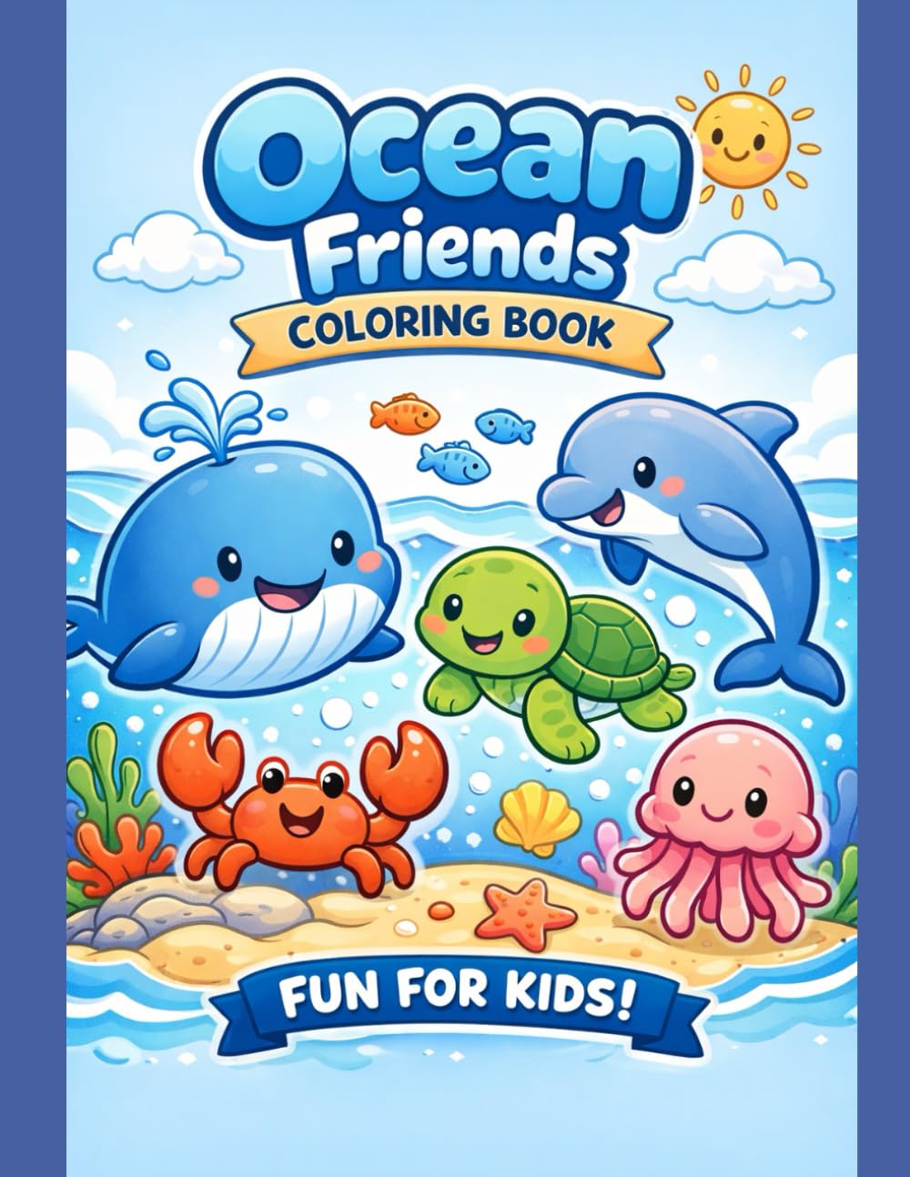 Ocean Friends Coloring Book: Fun For Kids