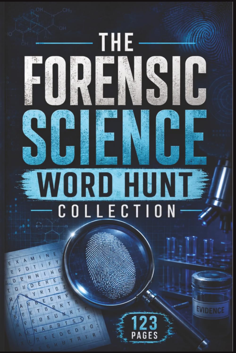 The Forensic Science Word Hunt Collection: 60 Forensic Science Word Search Puzzles for True Crime Fans and Amateur Sleuths (Armchair Detective: True Crime Case File Puzzles)
