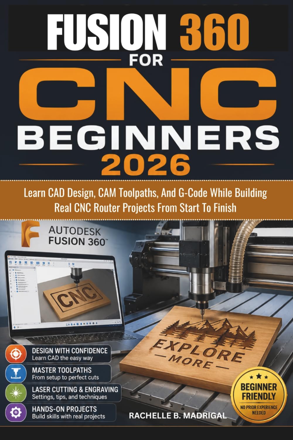 Fusion 360 for CNC Beginners: Learn CAD Design, CAM Toolpaths, and G-Code While Building Real CNC Router Projects from Start to Finish