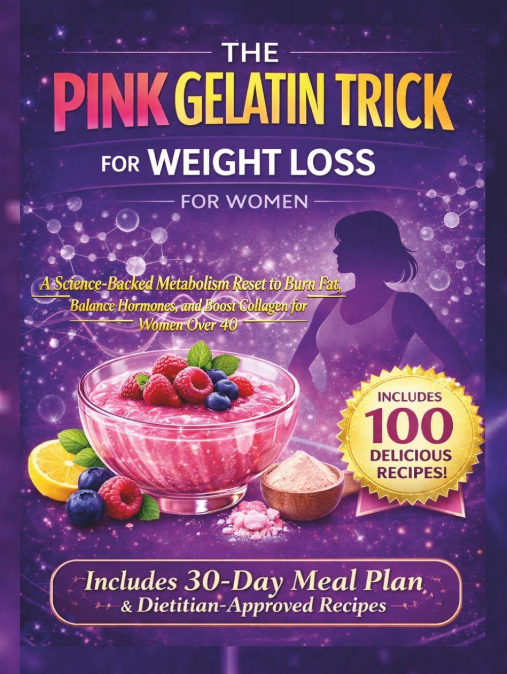 THE PINK GELATIN TRICK FOR WEIGHT LOSS FOR WOMEN: A Science-Backed Metabolism Reset to Burn Fat, Balance Hormones, and Boost Collagen for Women Over 40