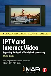 IPTV and Internet Video: Expanding the Reach of Television Broadcasting (English Edition)