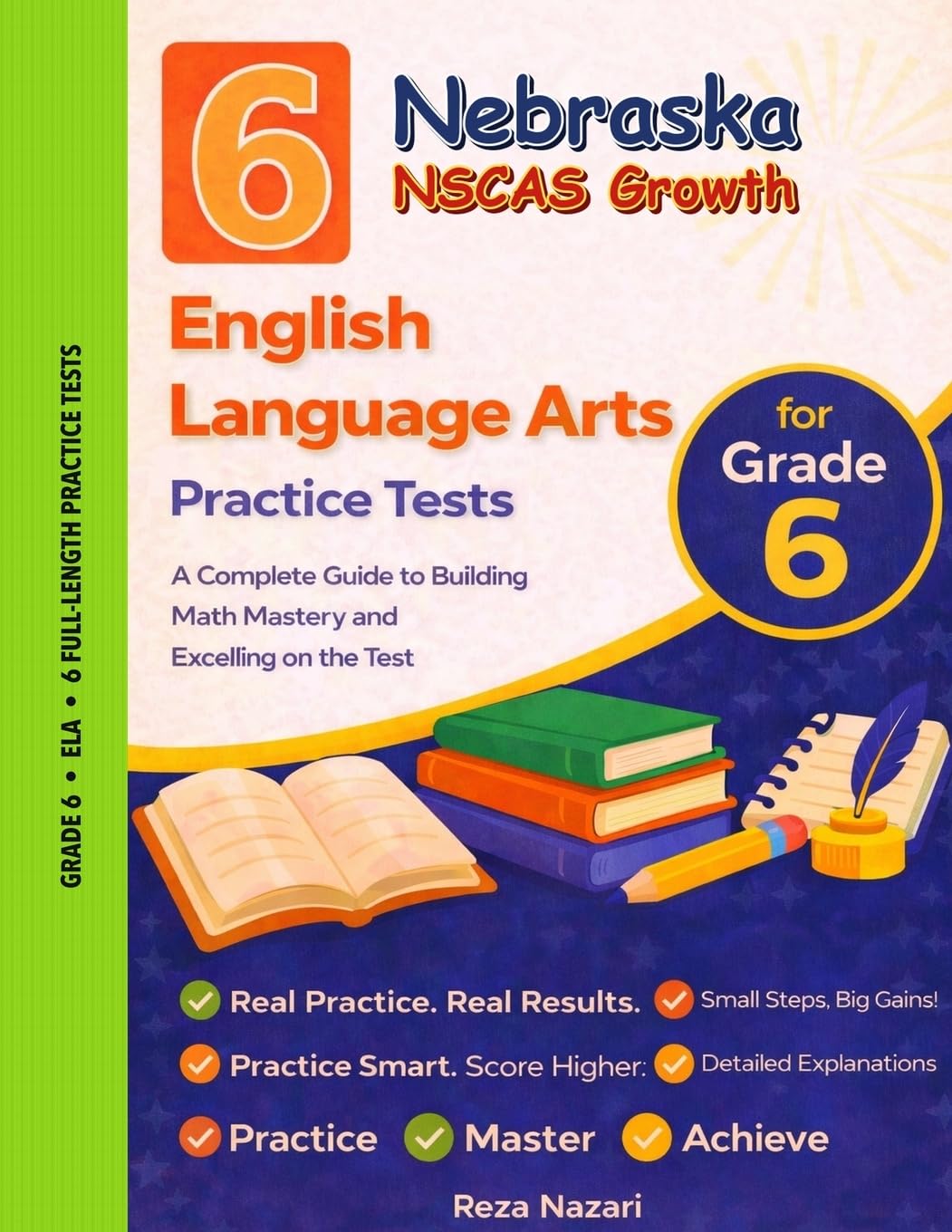 6 Realistic Nebraska NSCAS Grade 6 English Language Arts Practice Tests: Full-Length Practice for NSCAS Preparation and Academic Confidence