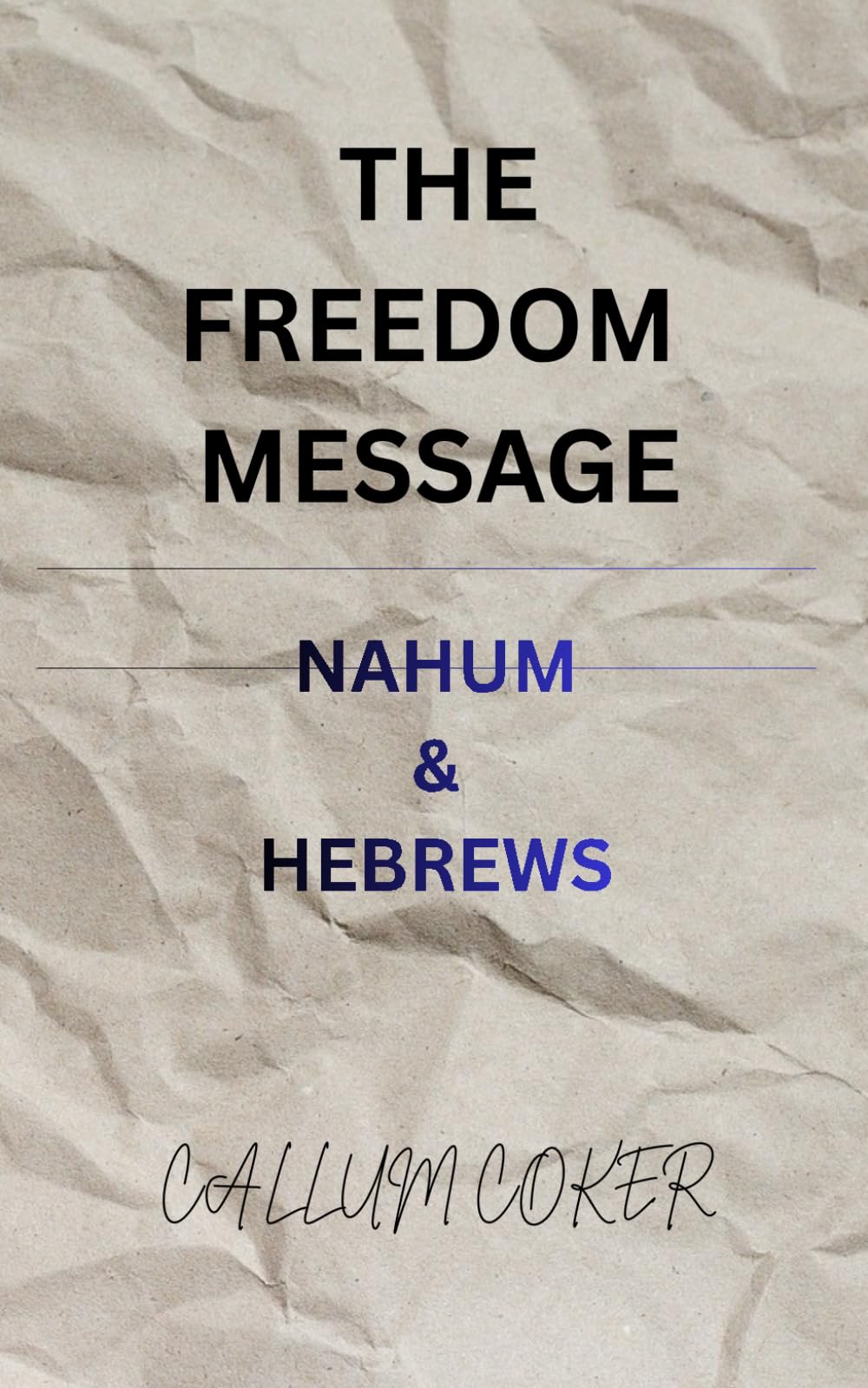 THE FREEDOM MESSAGE: NAHUM & HEBREWS