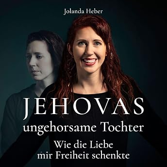 Jehovas ungehorsame Tochter Hörbuch von Jolanda Heber episode artwork