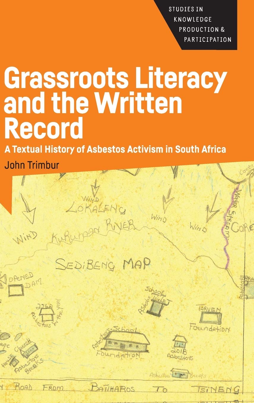 Buy Grassroots Literacy and the Written Record: A Textual History of Asbestos Activism in South Africa: 2 (Studies in Knowledge Production and Participation, 2) — BookShops.in