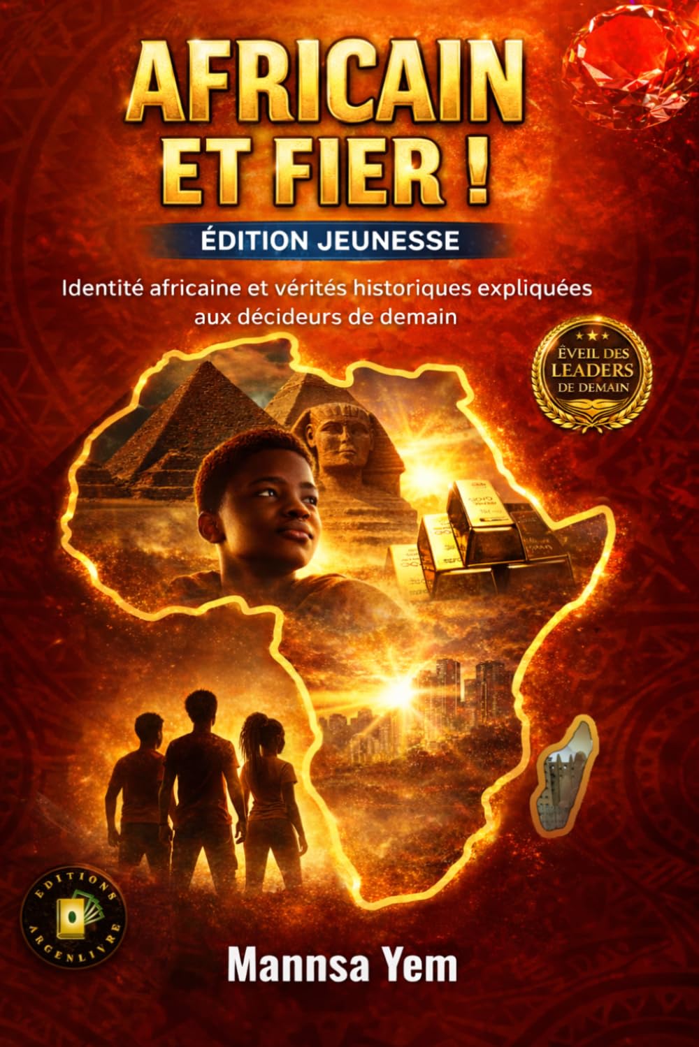 AFRICAIN ET FIER ! - EDITION JEUNESSE | Identité Africaine et vérités historiques expliquées aux décideurs de demain: Afrique Prospère, Géopolitique ... de l'Afrique (livre Ado 13 ans et plus)