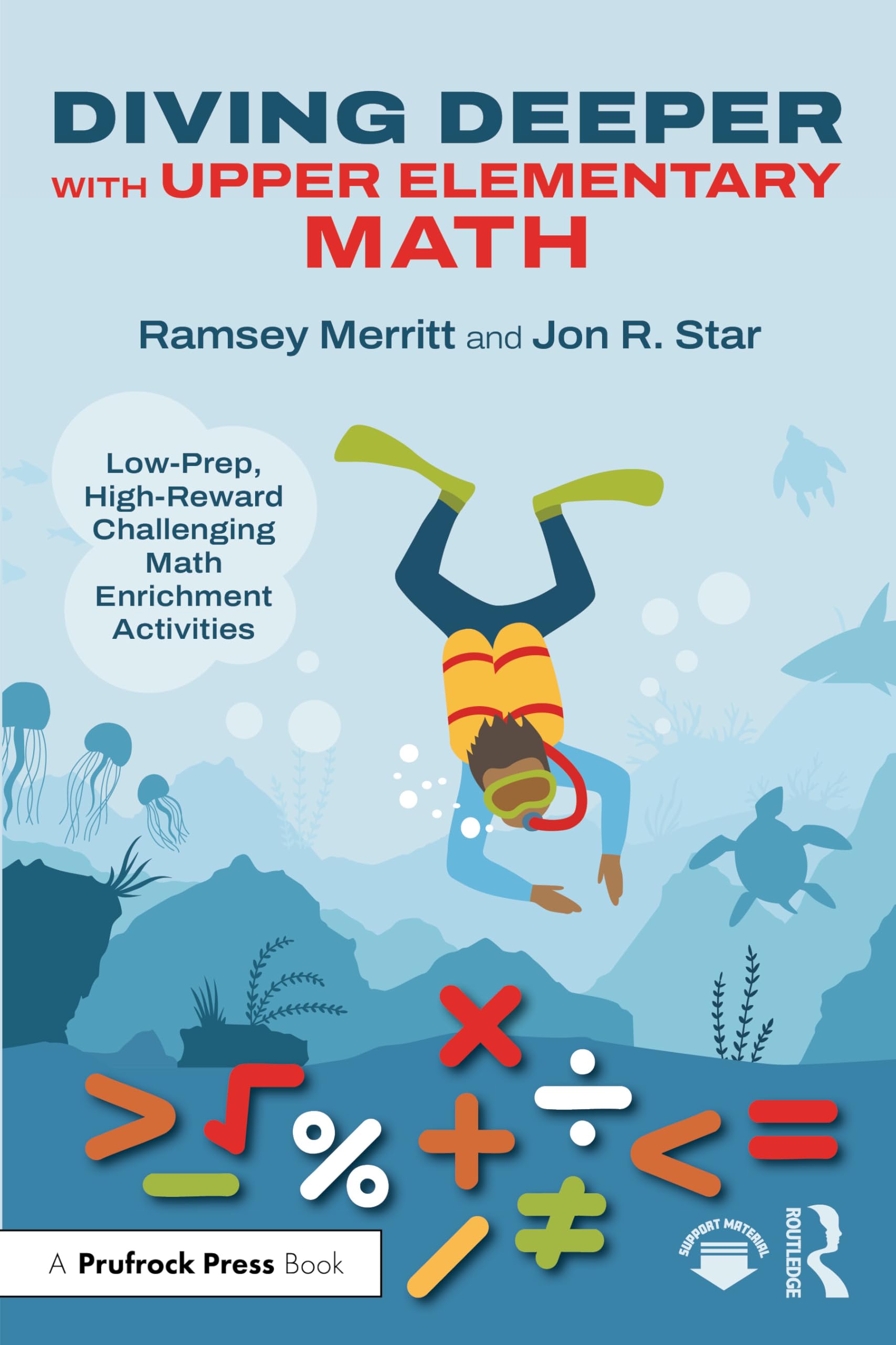 Diving Deeper with Upper Elementary Math: Low-Prep, High-Reward Challenging Math Enrichment Activities, Grades 3-5