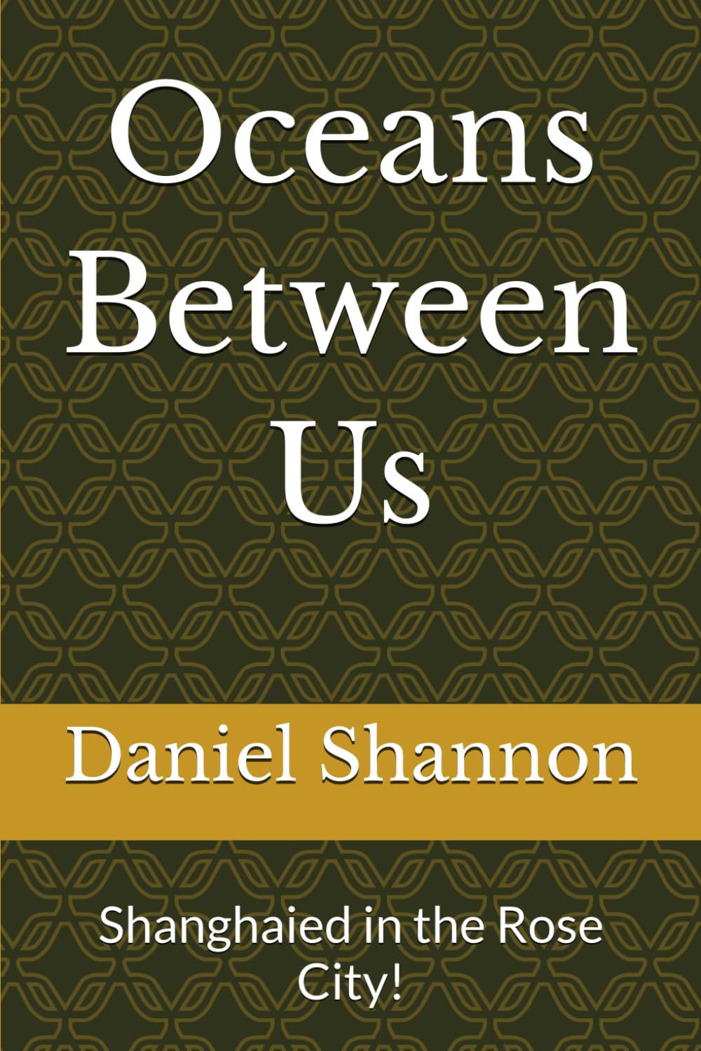 Oceans Between Us: Shanghaied in the Rose City!