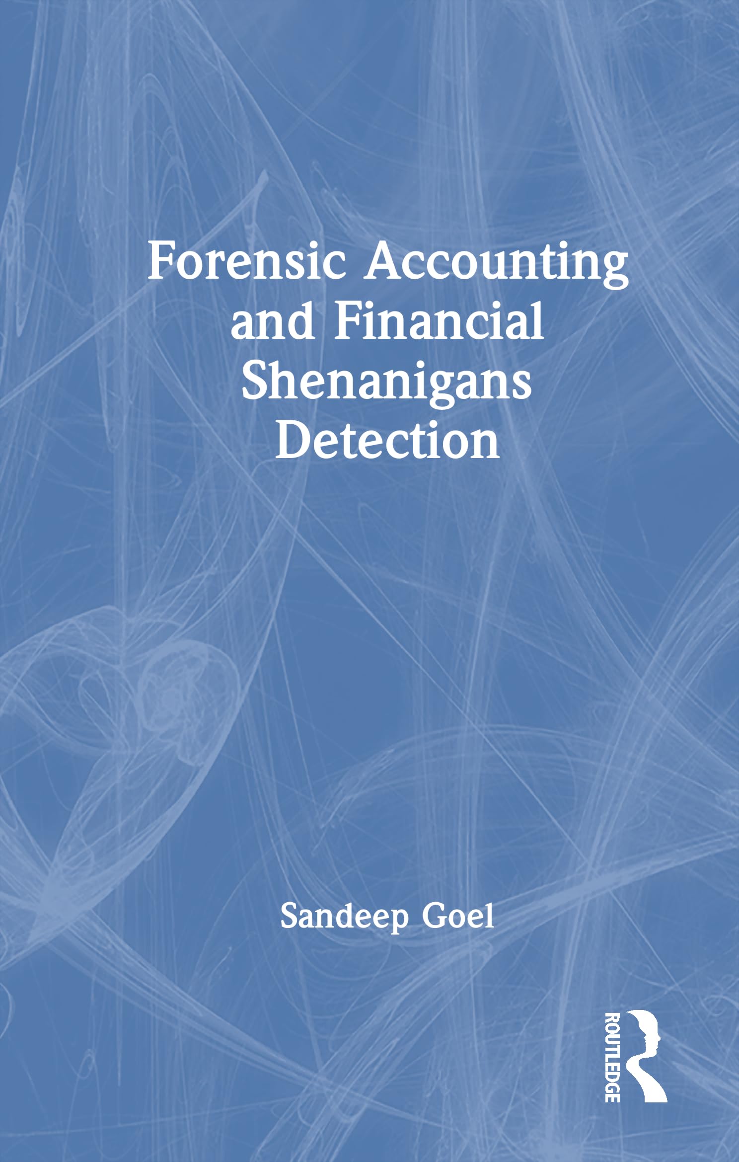 Forensic Accounting and Financial Shenanigans Detection (Foundations of Finance)