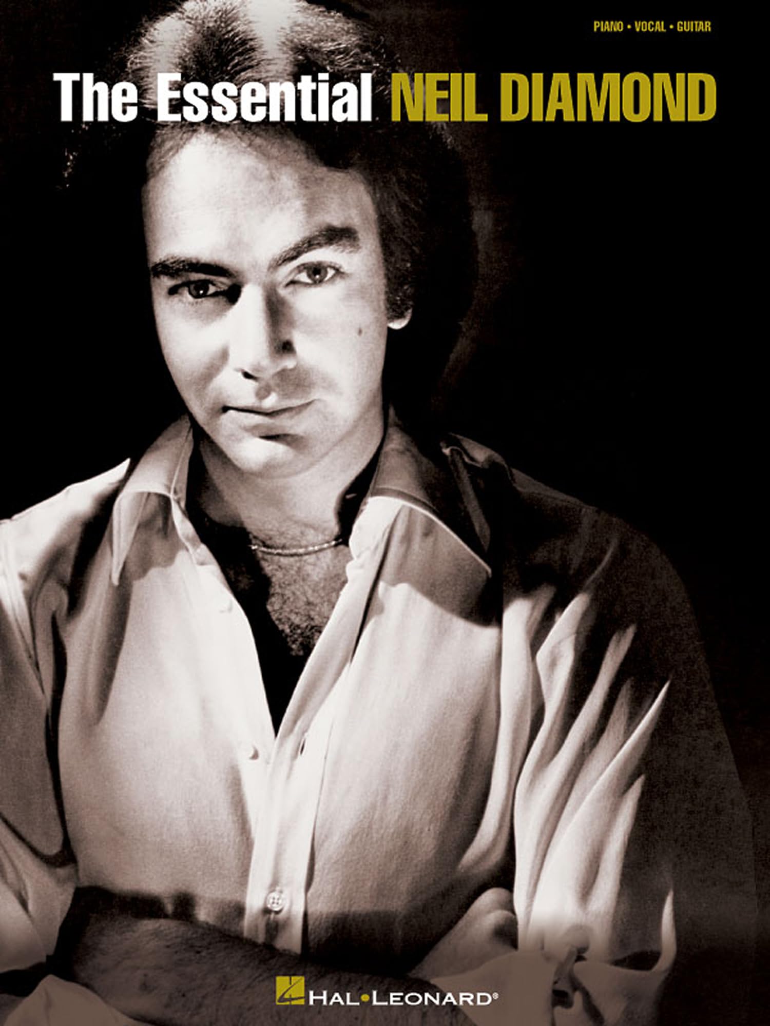 The Essential Neil Diamond: Piano, Vocal, Guitar Songbook | 39 Classic Hits for Singers & Pianists | Standard Notation and Guitar Chords for Performance and Practice | Essential Rock Repertoire