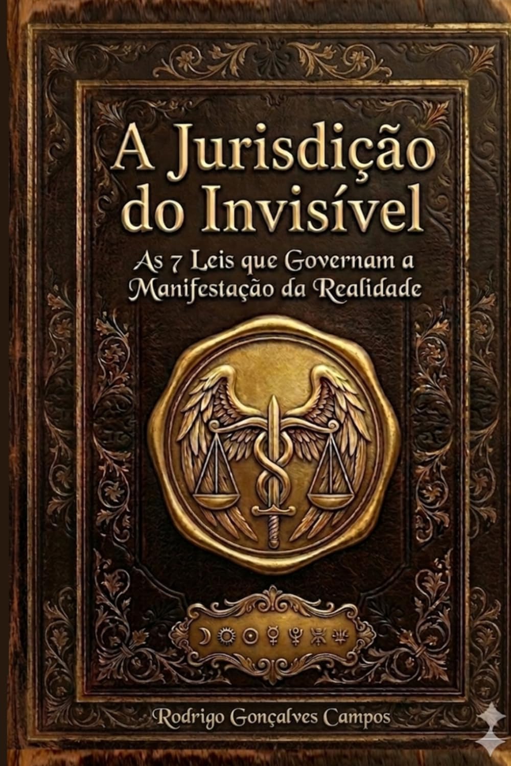 A JURISDIÇÃO DO INVISÍVEL: As 7 Leis que Governam a Manifestação da Realidade