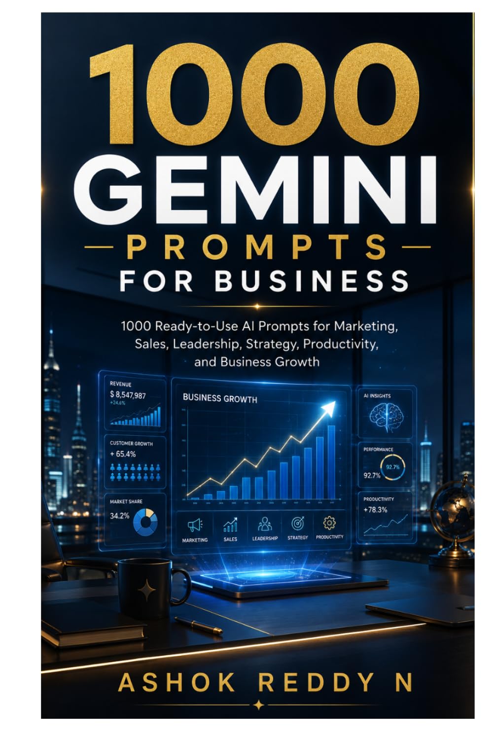 1000 Gemini Prompts for Business: 1000 Ready-to-Use AI Prompts for Marketing, Sales, Leadership, Strategy, Productivity, and Business Growth