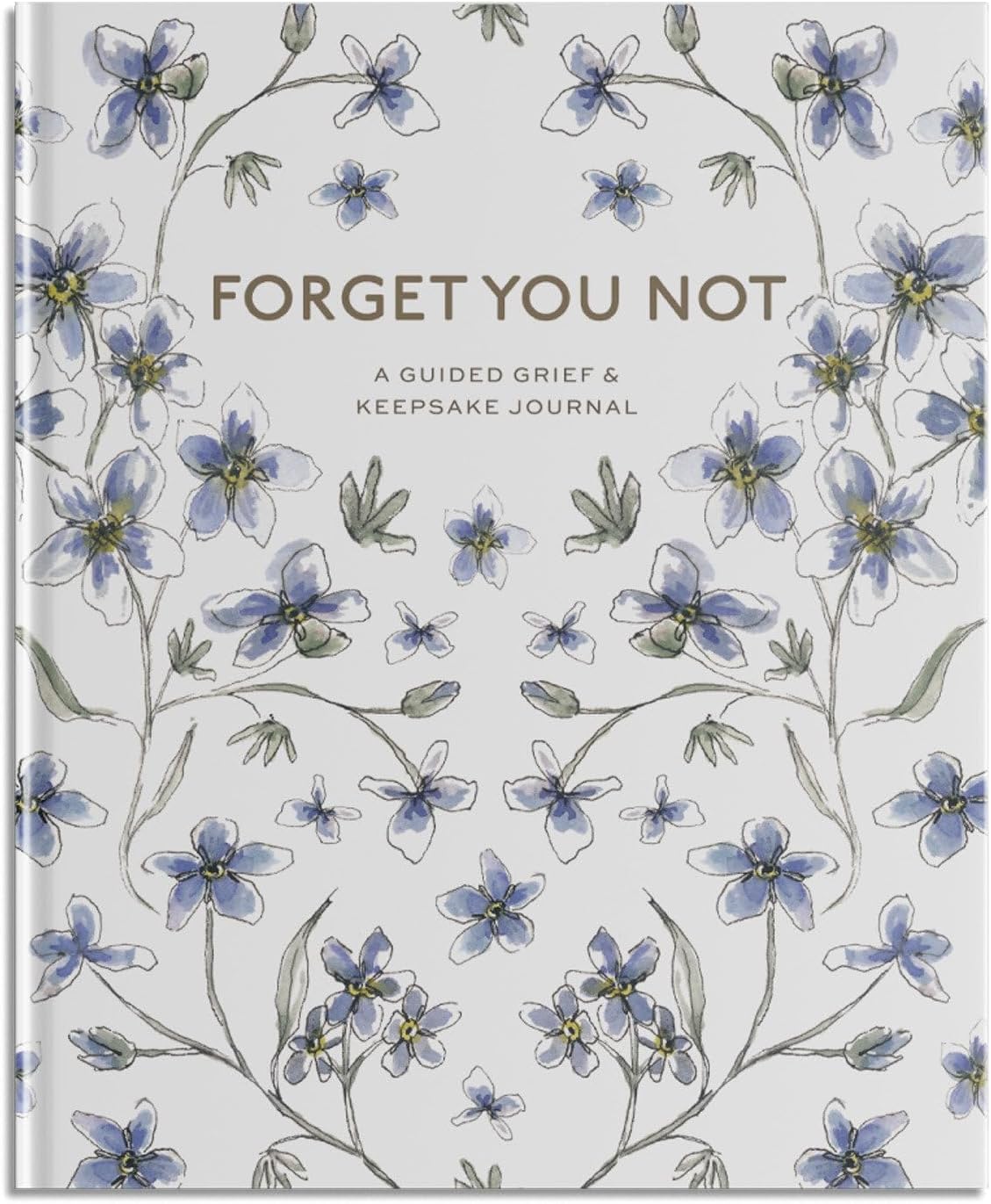 Forget You Not: A Guided Grief Journal & Keepsake for Navigating Life Through Loss