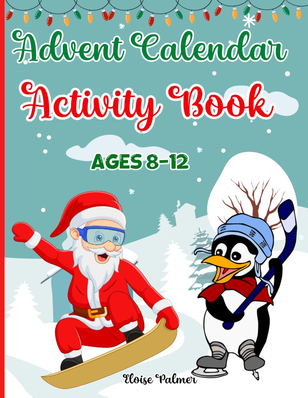 Advent Calendar Activity Book for Kids Ages 8-12: Countdown to Christmas for Children Girls & Boys Activities: Mazes Games, Word Searches, Spot the Differences Puzzles, Crosswords, Sudoku