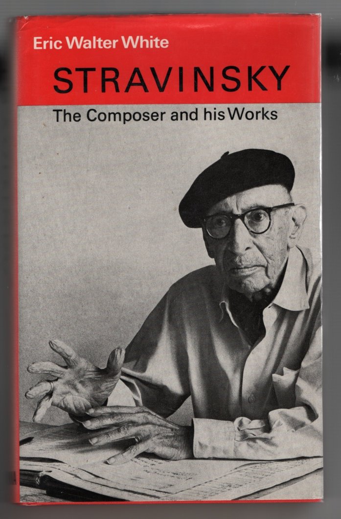 Stravinsky: The Composer and His Works