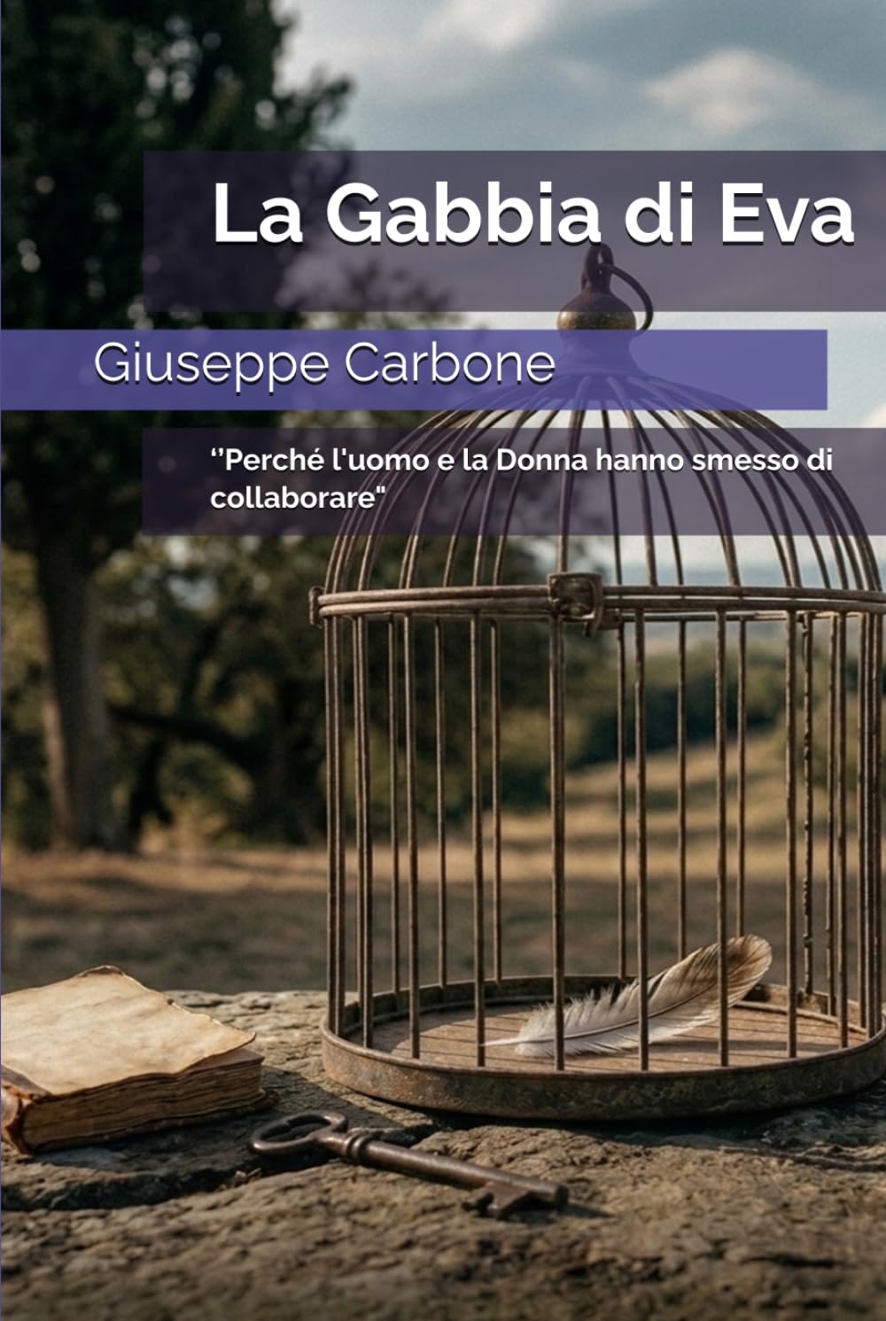 La Gabbia di Eva: ‘’Perché l'uomo e la Donna hanno smesso di collaborare"