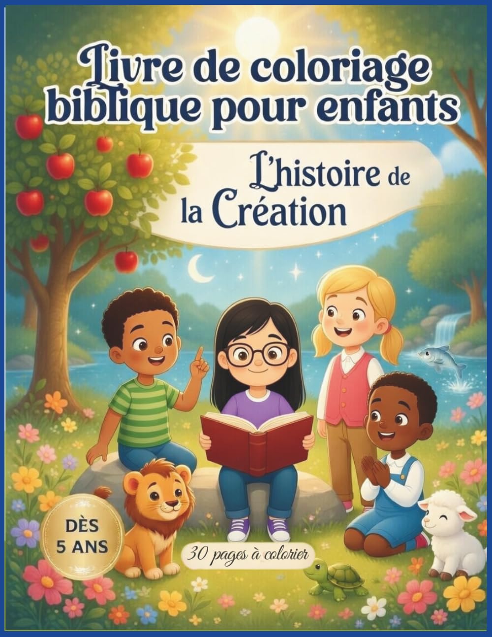 Mon premier cahier de coloriage biblique – L’Histoire de la Création (Genèse) | Livre chrétien pour enfants 5 ans et plus: 31 coloriages bibliques– ... de Coloriages Bibliques pour Enfants)