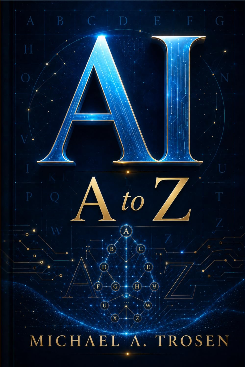 AI A to Z: A Practical Guide to Models, Workflows, Hardware, Governance, and the Future