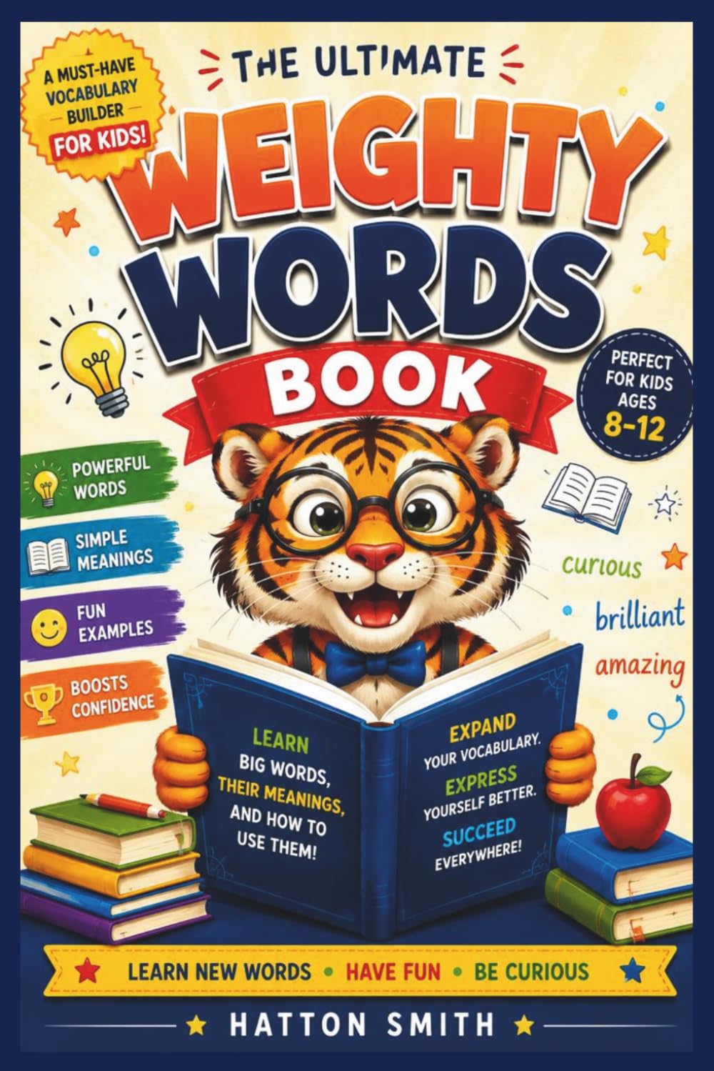 The Ultimate Weighty Words Book: Powerful Vocabulary Words Every Smart Kid Should Know