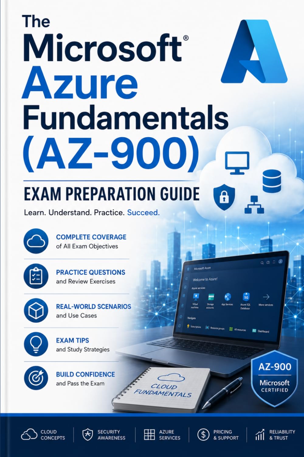 The Microsoft Azure Fundamentals (AZ-900) Exam Preparation Guide: Master Cloud Concepts, Azure Architecture, Services, Management, Governance, and Compliance for the AZ-900 Certification