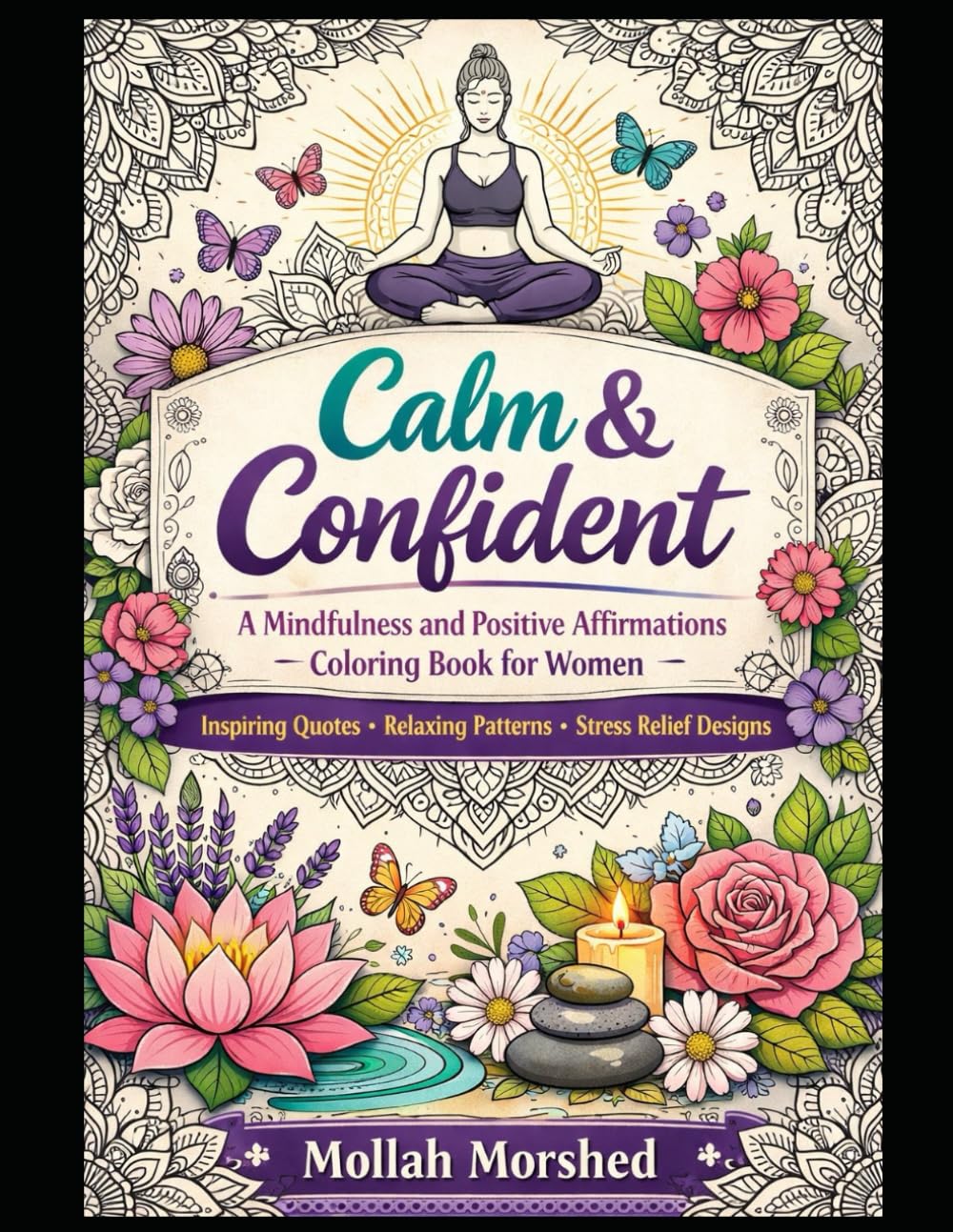 Calm & Confident: A Mindfulness and Positive Affirmations Coloring Book for Women – Inspiring Quotes, Relaxing Patterns & Stress Relief Designs