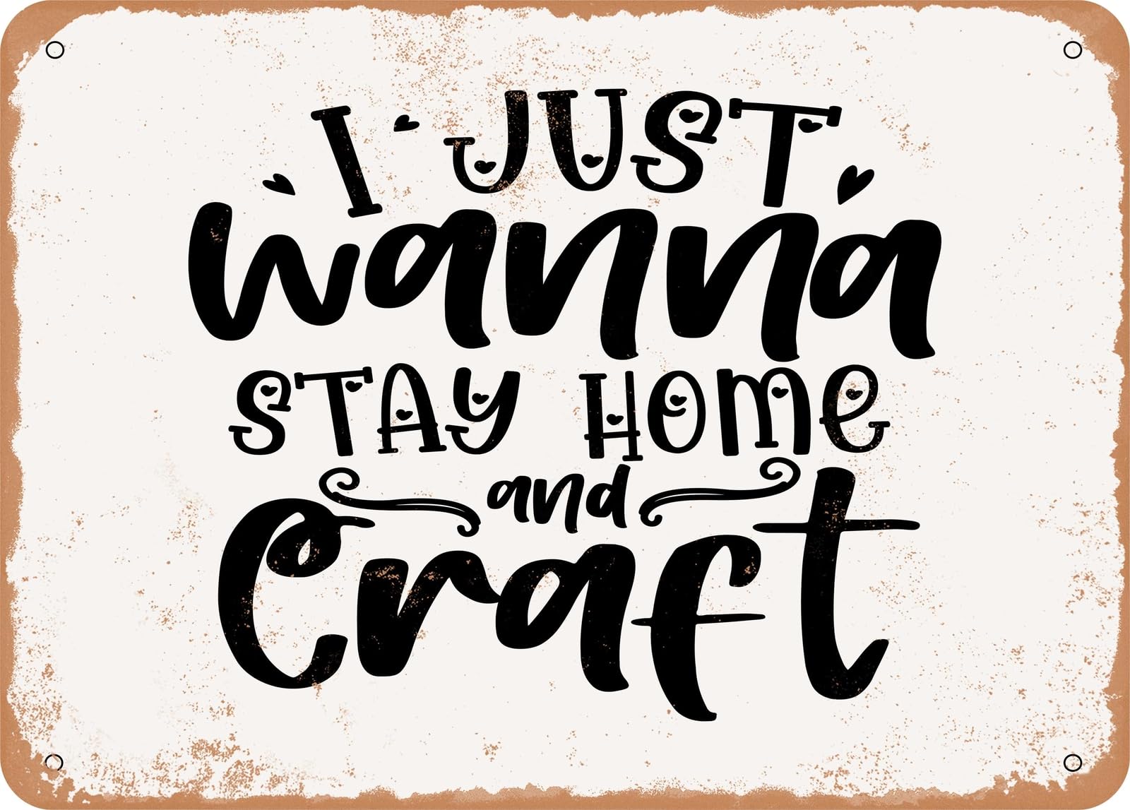 Miaomansenstore Metal Sign - I Just Wanna Stay Home And Craft - Vintage Look Sign Home Decor