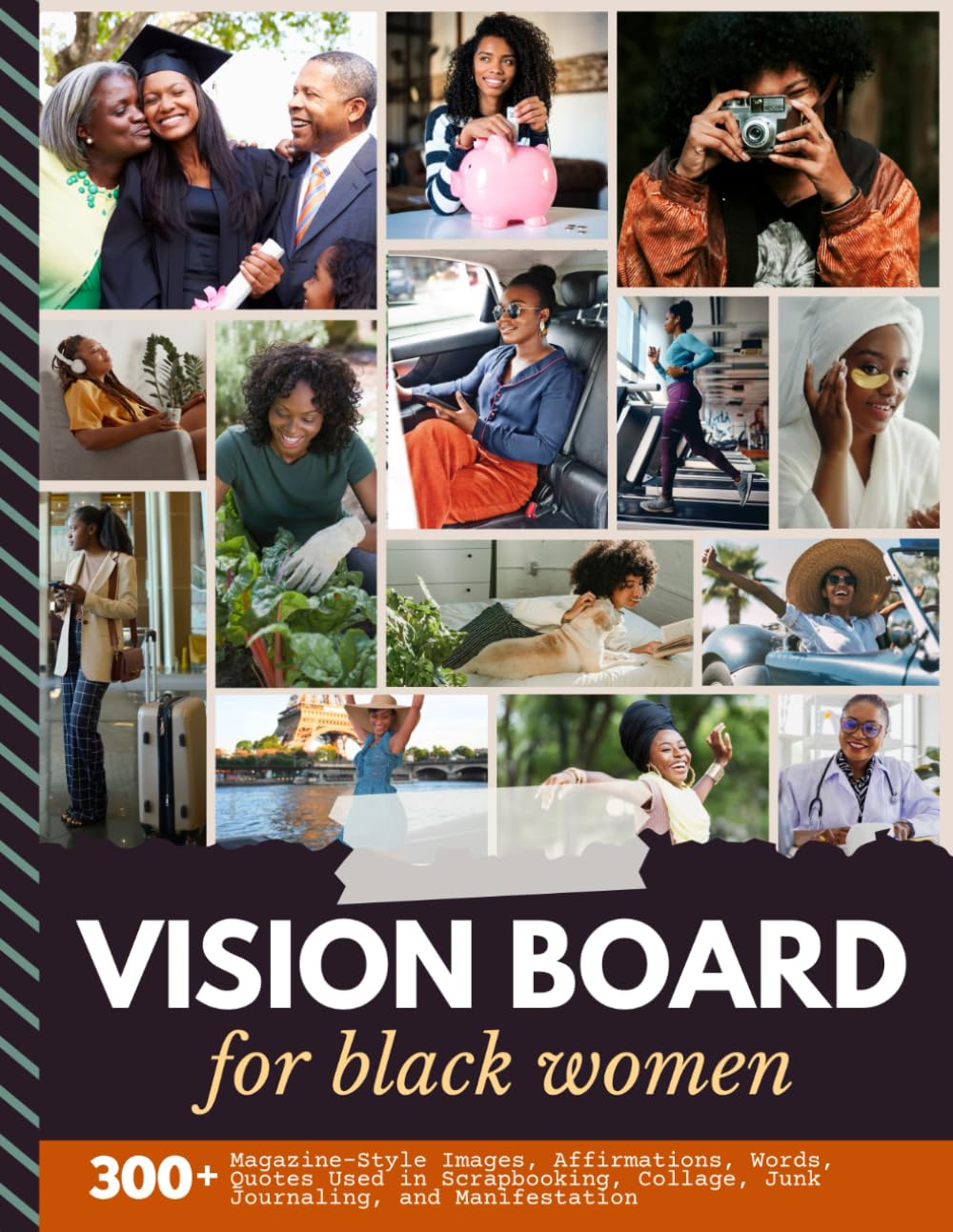 Vision Board for Black Women: Aesthetic Image Collection with 300+ Magazine-Style Images, Affirmations, Words, Quotes Designed to Support Scrapbooking, Collage, Manifestation (Women’s Vision Boards)