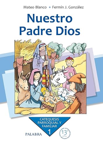 Nuestro Padre Dios. Curso 1º Catequesis (Catequesis parroquial y familiar)