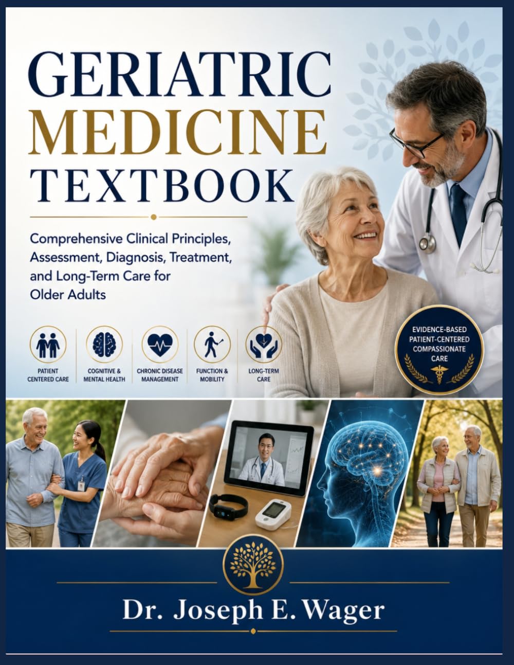 Geriatric Medicine textbook: Comprehensive Clinical Principles, Assessment, Diagnosis, Treatment, and Long-Term Care for Older Adults
