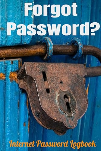 Forgot Password? Internet Password Logbook: Organize your passwords so you can avoid the whole "forgot password" process.
