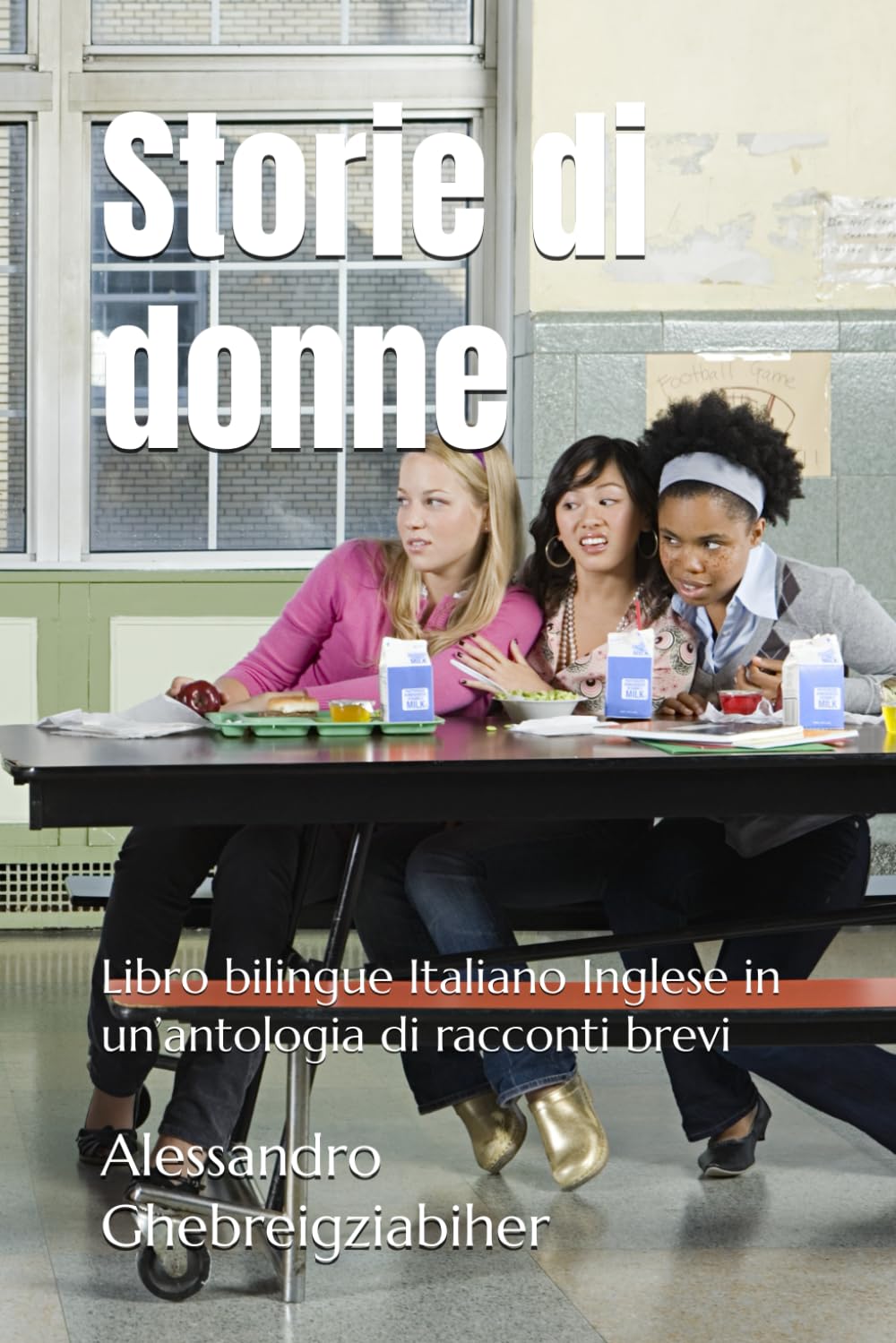Storie di donne: Libro bilingue Italiano Inglese in un’antologia di racconti brevi