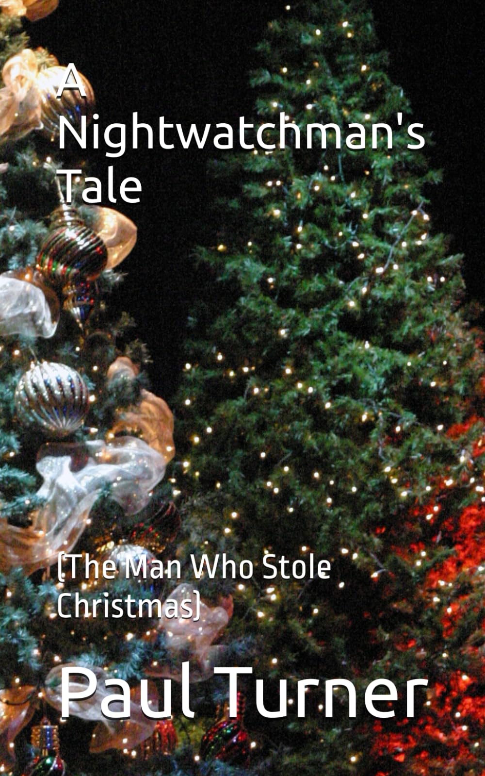A Nightwatchman's Tale: (The Man Who Stole Christmas)