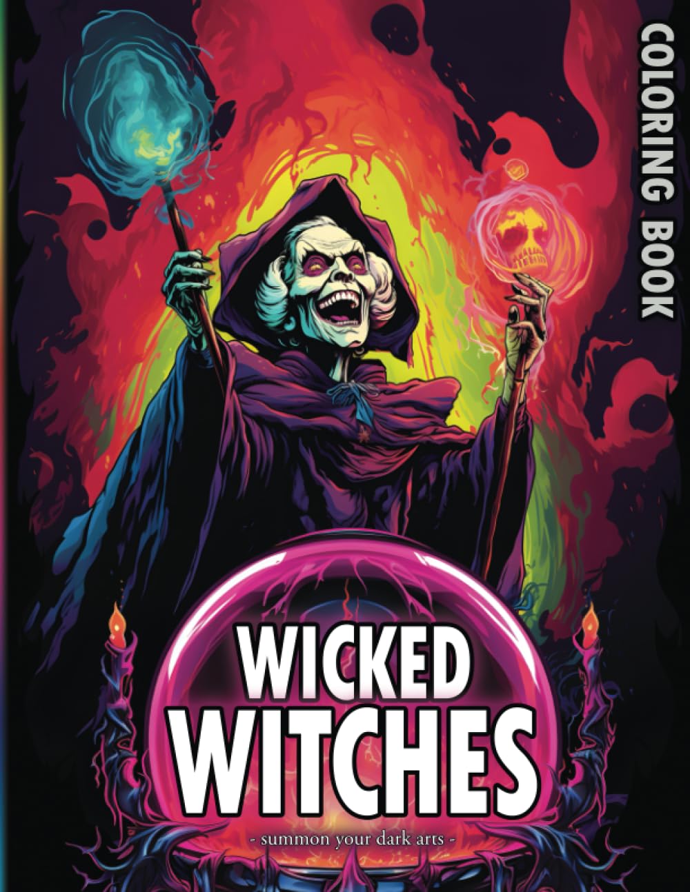 WICKED WITCHES Coloring Book for Adults & Teens: Summon your dark arts on 45 large print coloring pages featuring evil sorceresses, their occult magic ... tattered robes and sinister grins of horror.