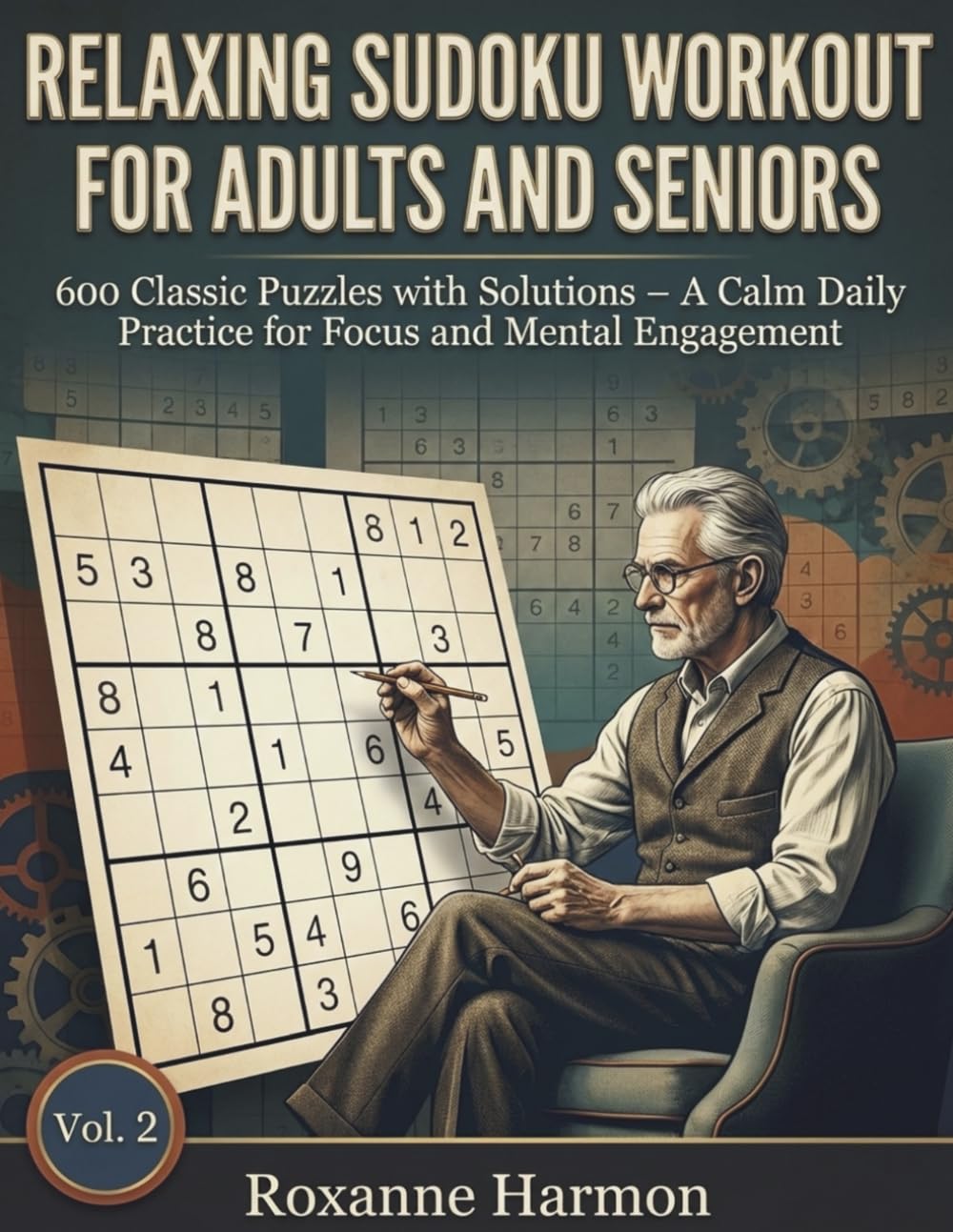 Relaxing Sudoku Workout for Adults & Seniors: 600 Classic Puzzles with Solutions - A Calm Daily Practice for Focus and Mental Engagement (Relaxing Brain Puzzle Series)
