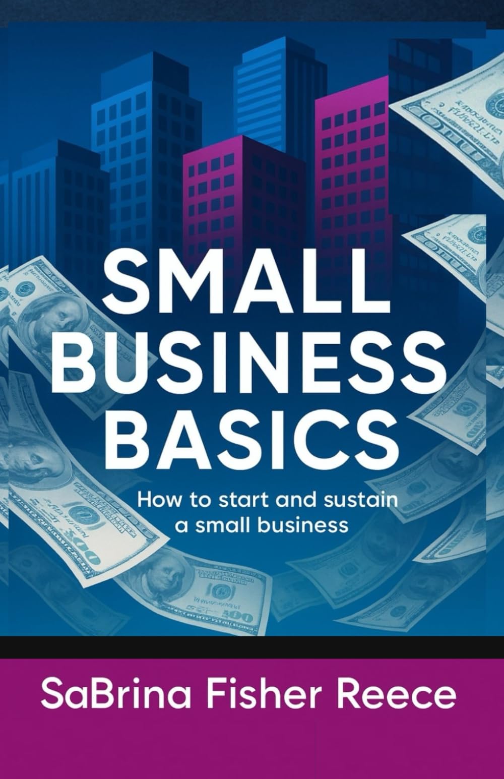 Small Business Basics: How to Start and Sustain a Small Business