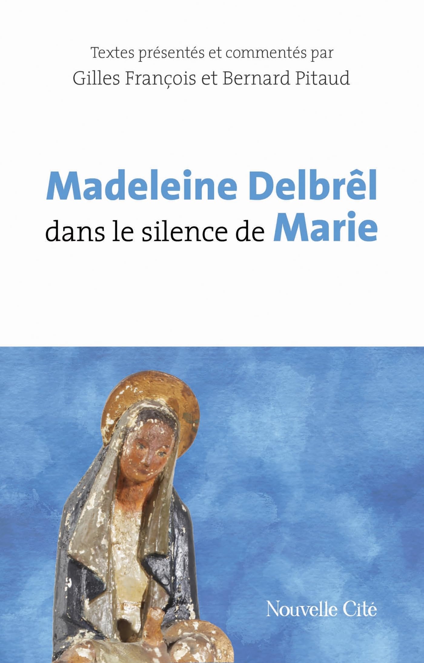 Madeleine Delbrêl dans le silence de Marie: Textes présentés et commentés