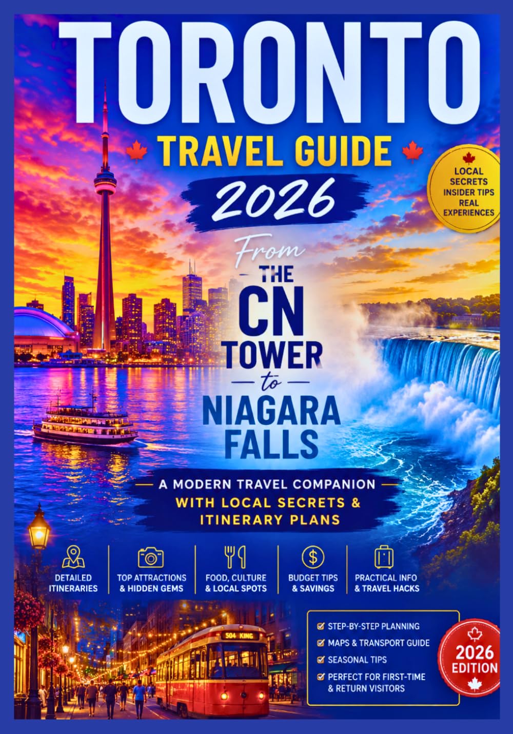 Toronto Travel Guide 2026: From the CN Tower to Niagara Falls A Modern Travel Companion with Local Secrets & Itinerary Plans