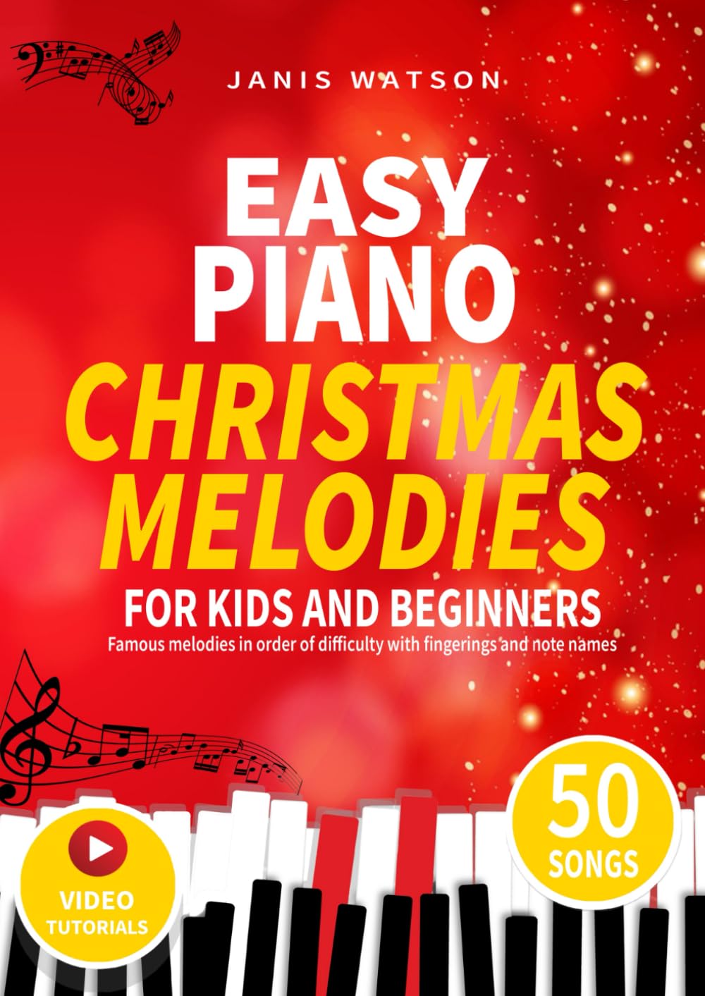 EASY PIANO CHRISTMAS MELODIES FOR KIDS AND BEGINNERS: Famous melodies in order of difficulty with fingerings and note names (Easy Piano Sheet Music for Kids and Beginners)