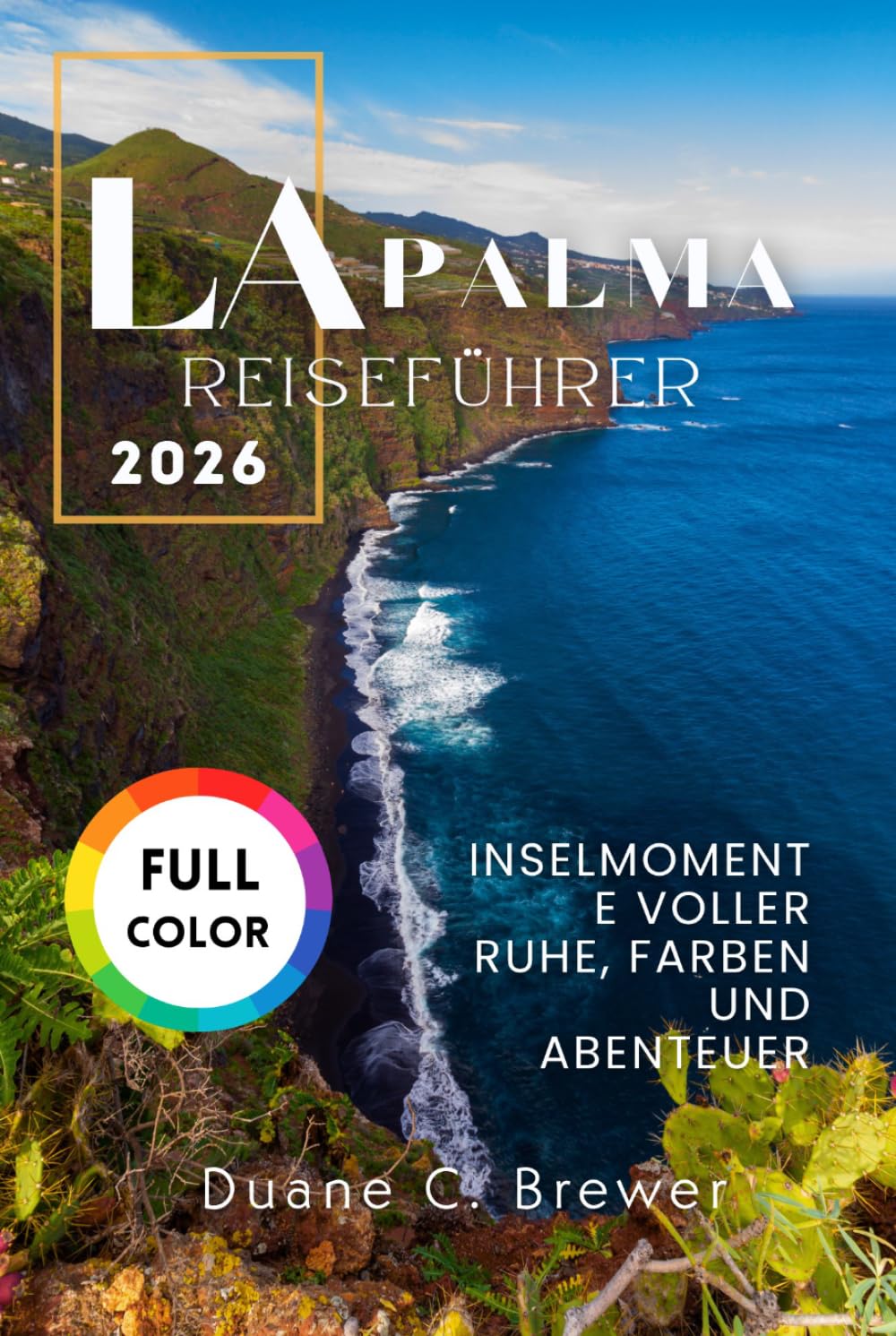 La Palma Reiseführer 2026: Inselmomente voller Ruhe, Farben und Abenteuer