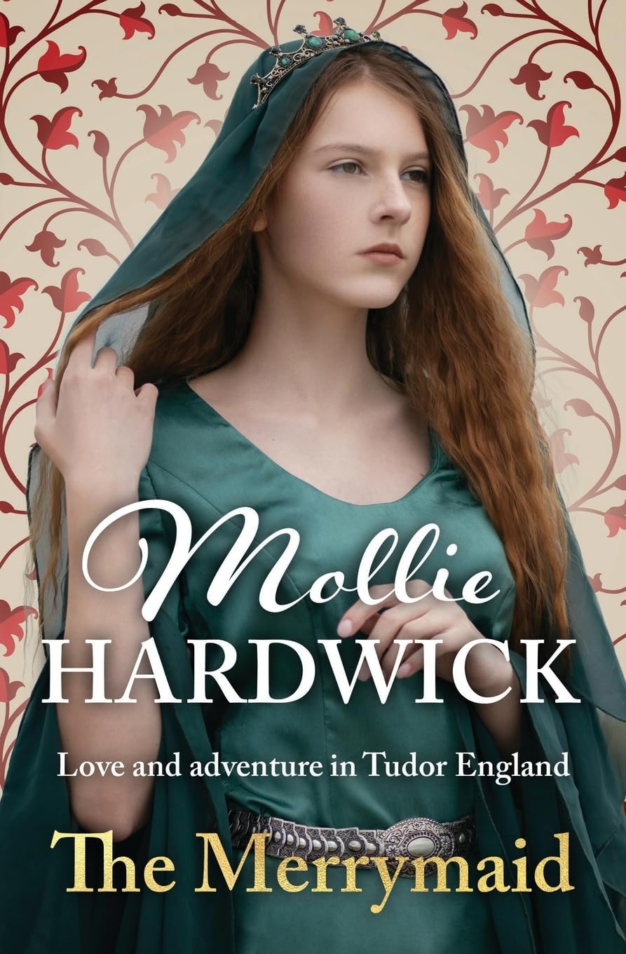 The Merrymaid: Love and adventure in Tudor England (Mollie Hardwick Historical Saga Novels)