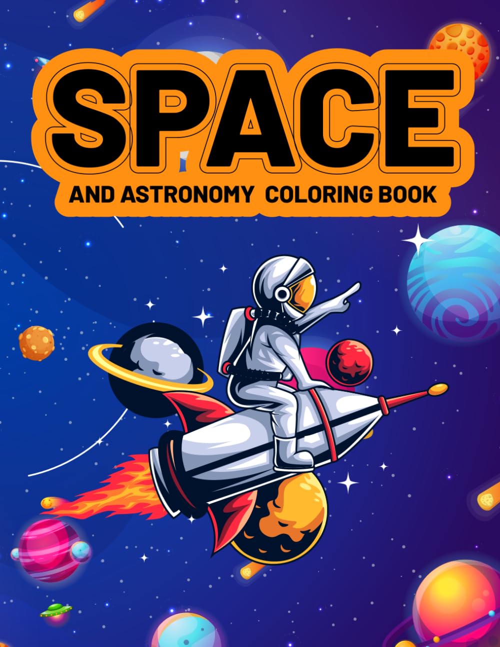 Space And Astronomy Coloring Book: Discover the Wonders of Space