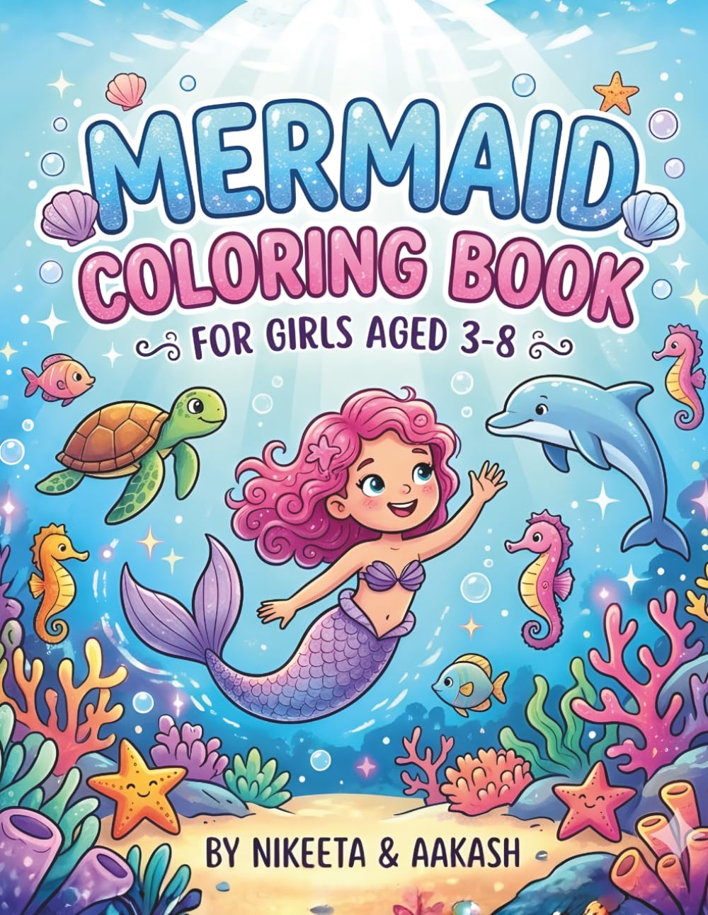 Mermaid Coloring Book for Girls Ages 3-8: Fun and Magical Underwater Adventures with Cute Mermaids, Sea Turtles, and Ocean Friends! (The Little Heroes Series)