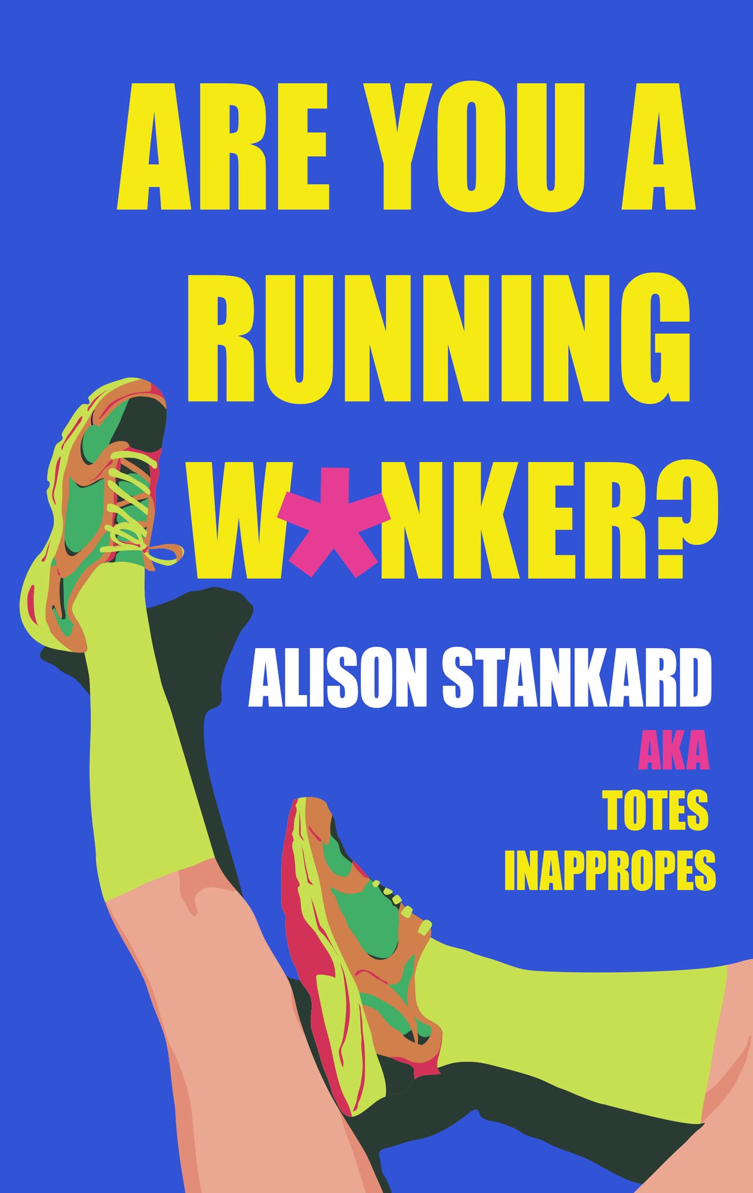 Are You a Running W*nker?: New for 2026, the frank and hilarious must-read for runners everywhere
