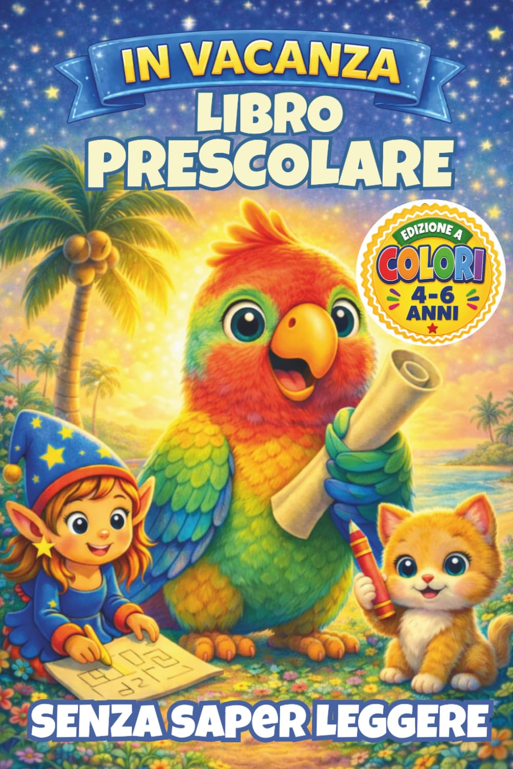 In Vacanza – Libro Prescolare per Bambini 4-6 Anni EDIZIONE A COLORI: Senza Bisogno di Saper Leggere: Libro di giochi e attività per bambini | Giochi ... creative per bambini in età prescolare)