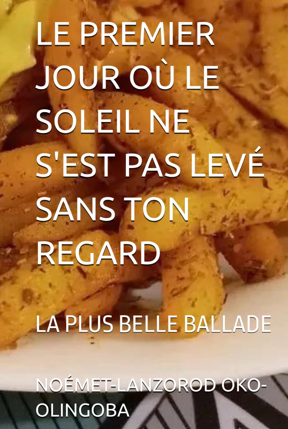 LE PREMIER JOUR OÙ LE SOLEIL NE S'EST PAS LEVÉ SANS TON REGARD: LA PLUS BELLE BALLADE
