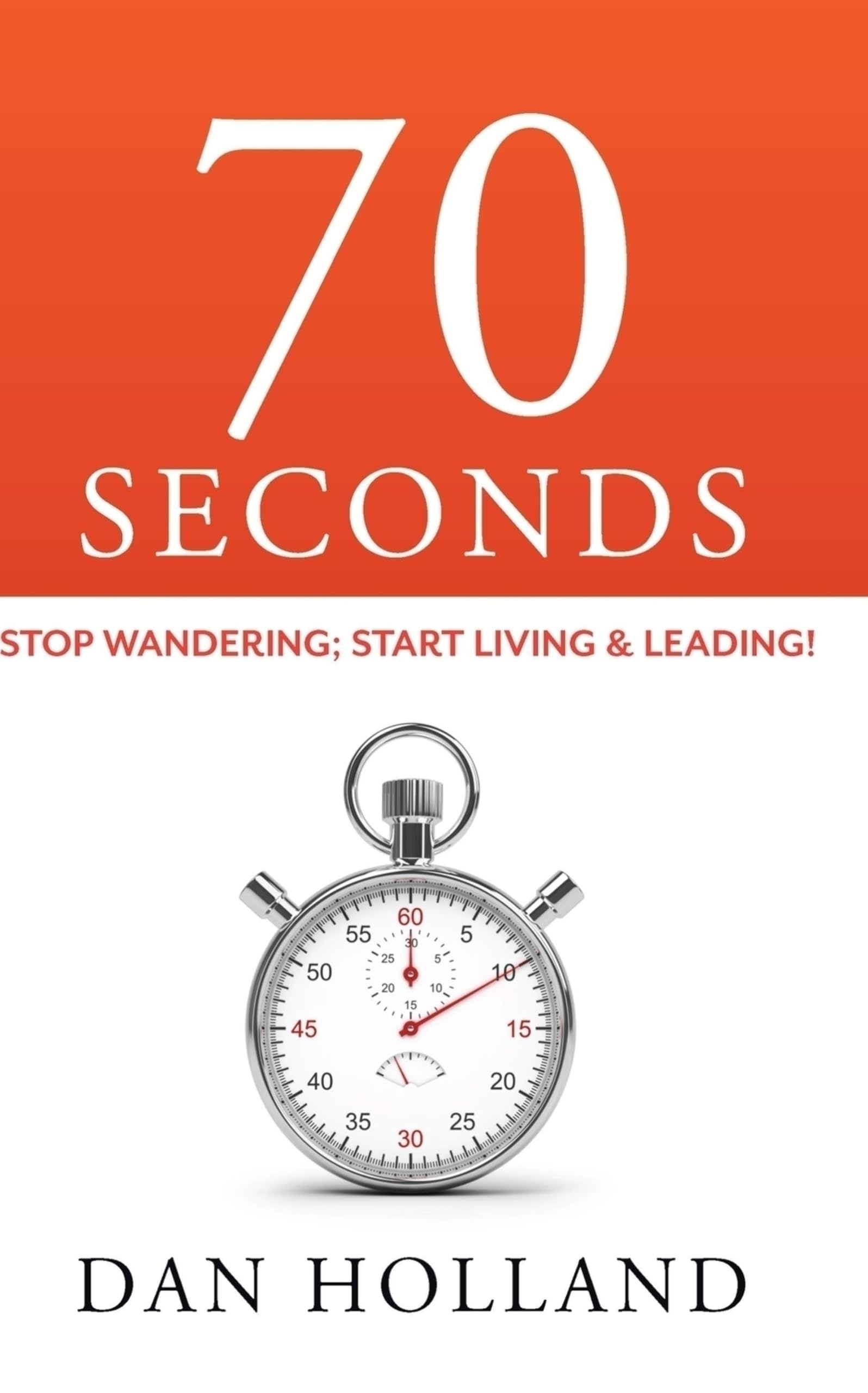 Buy 70 Seconds: Stop Wandering; Start Living & Leading! — BookShops.in