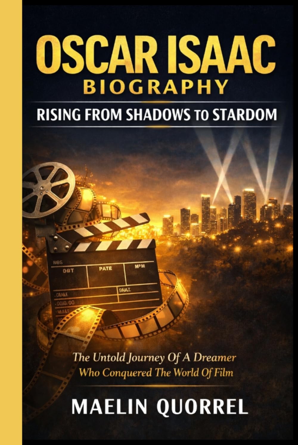OSCAR ISAAC BIOGRAPHY: RISING FROM SHADOWS TO STARDOM: The Untold Journey of A Dreamer Who Conquered The World of Firm