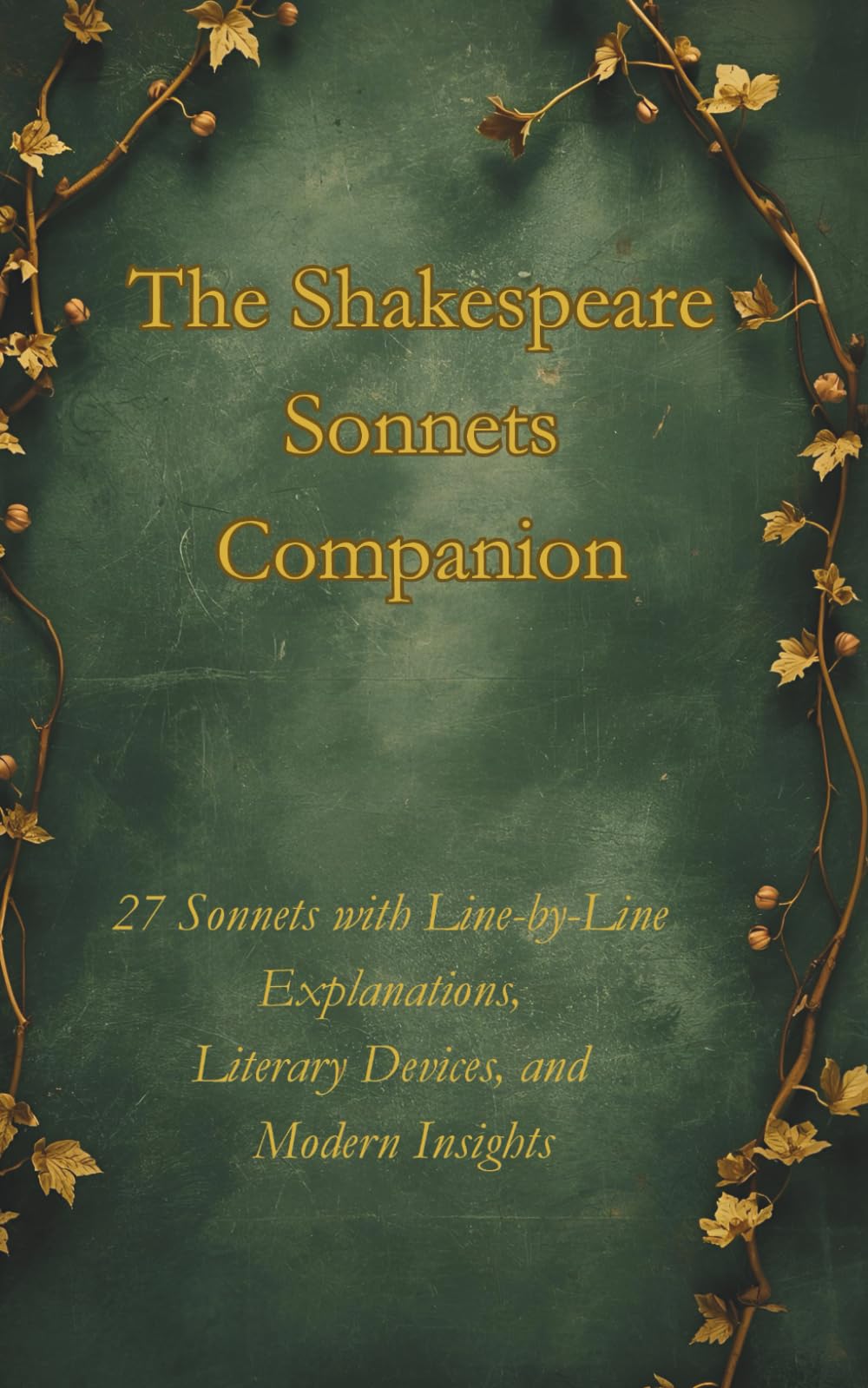 The Shakespeare Sonnets Companion: Line-by-Line Explanations, Literary Devices, and Gen Z Translations