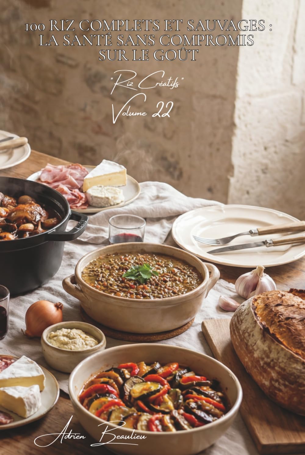 100 riz complets et sauvages : la santé sans compromis sur le goût: Fibres, saveurs, textures... le riz santé devient gourmand (SÉRIE RIZ (25 livres) - Sous-série "Riz Créatifs" (7 livres))