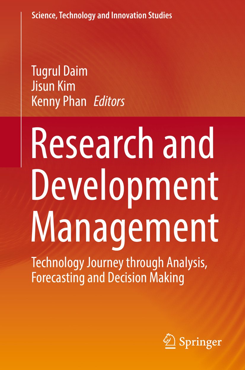 Research and Development Management: Technology Journey through Analysis, Forecasting and Decision Making (Science, Technology and Innovation Studies)